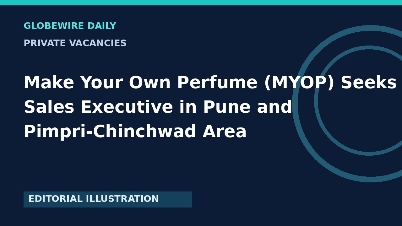 पुणे और पिंपरी-चिंचवड क्षेत्र में 'मेक योर ओन परफ्यूम' (MYOP) के लिए सेल्स एक्जीक्यूटिव पद पर भर्ती की घोषणा