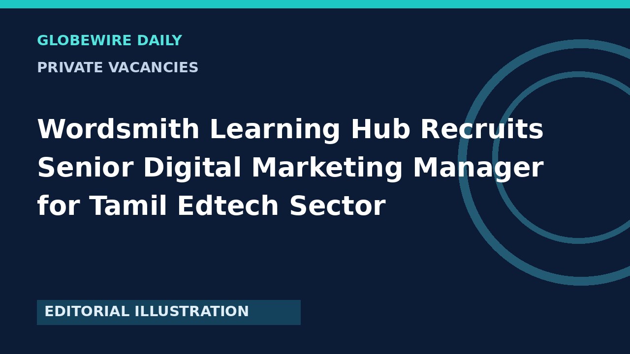 Wordsmith Learning Hub ने टामिल एडटेक सेक्टर में सीनियर डिजिटल मार्केटिंग मैनेजर की पदवी के लिए भर्ती शुरू की