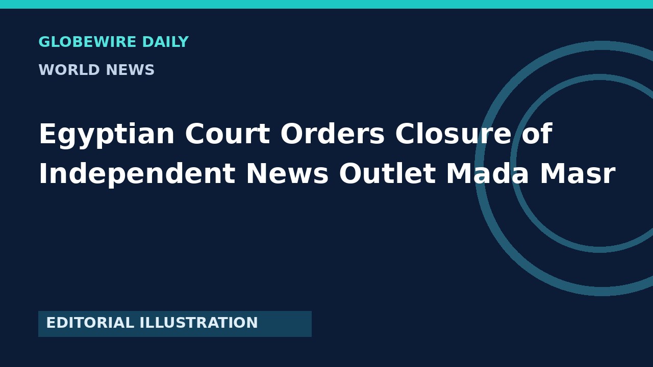 Egyptian Court Orders Closure of Independent News Outlet Mada Masr — article featured image