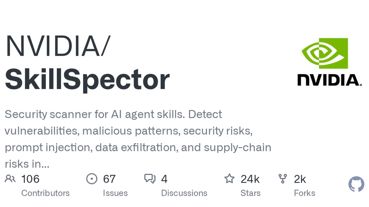 NVIDIA releases SkillSpector security scanner to detect vulnerabilities in AI agent skills