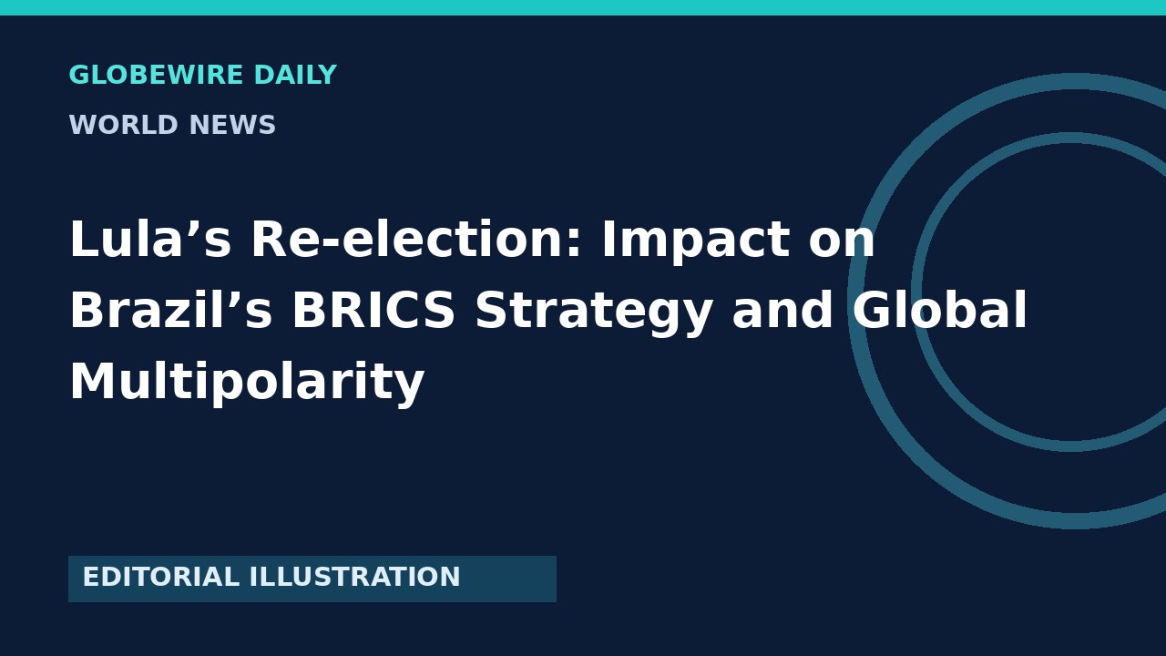 Lula’s Re-election: Impact on Brazil’s BRICS Strategy and Global Multipolarity — article featured image